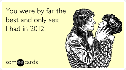 Best Sex 2012 Dating Flirting Funny Ecard | Thinking Of You Ecard