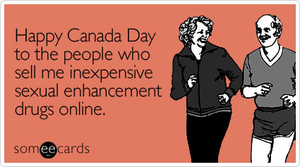 Happy Canada Day to the people who sell me inexpensive sexual enhancement drugs online