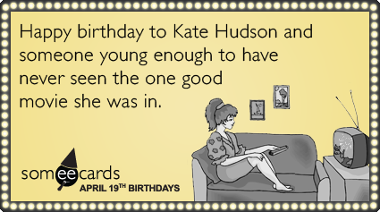 Celebrity Birthday on Celebrity Birthday Almost Famous Movie Kate Hudson Birthday Funny