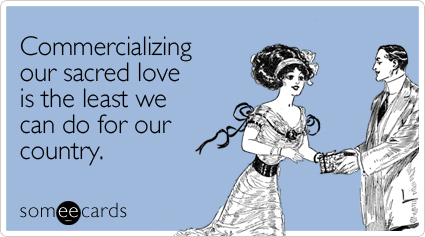 Funny Valentine's Day Ecard: Commercializing our sacred love is the least we can do for our country