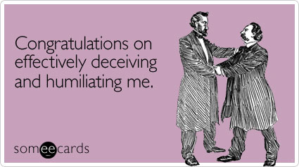 Funny April Fool's Day Ecard: Congratulations on effectively deceiving and humiliating me.