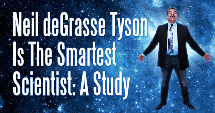 Neil deGrasse Tyson Is The Smartest Scientist: A Study