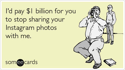 facebook-instagram-billion-somewhat-topical-ecards-someecards.png