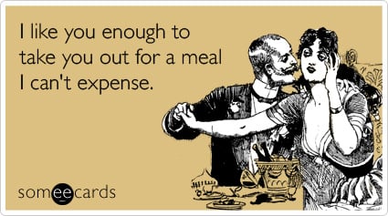 Funny Flirting Ecard: I like you enough to take you out for a meal I can't expense.