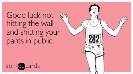 Funny Encouragement Ecard: Good luck not hitting the wall and shitting your pants in public.