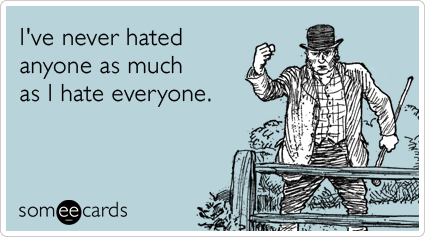 [Image: hate-anti-social-loathing-angry-confessi...ecards.png]