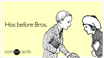 Hos before Bros.