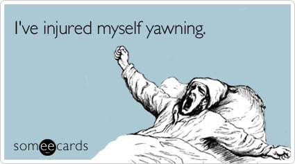 Funny Confession Ecard: I've injured myself yawning.