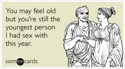 IMAGE(http://cdn.someecards.com/someecards/filestorage/old-young-sex-flirt-couple-birthday-ecards-someecards.png)