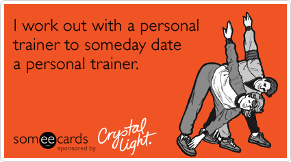 Funny Crystal Light Ecard: I work out with a personal trainer to someday date a personal trainer.