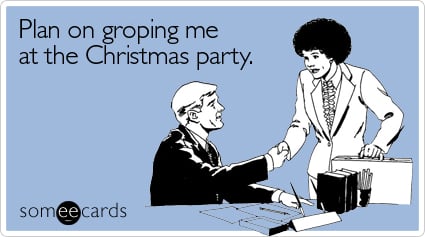 Funny Christmas Season Ecard: Plan on groping me at the Christmas party.