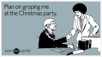 http://cdn.someecards.com/someecards/filestorage/plan-groping-christmas-party-workplace-ecard-someecards.jpg