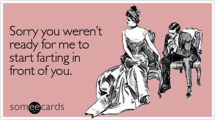 Funny Apology Ecard: Sorry you weren't ready for me to start farting in front of you.