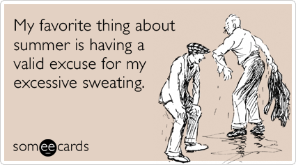 Funny Seasonal Ecard: My favorite thing about summer is having a valid excuse for my excessive sweating.