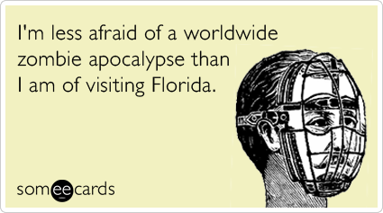 Face Eater Zombie Apocalypse Florida Funny Ecard  Somewhat Topical Ecard