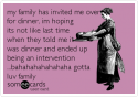 Worst User Cards Intervention Dinner Offended Lurv You | someecards.com