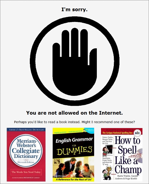 How to keep the grammatically challenged off the Internet.