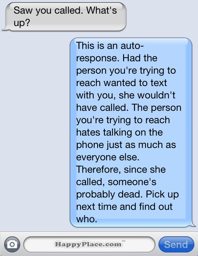 15 brutally honest text message auto-replies that would significantly improve your life.
