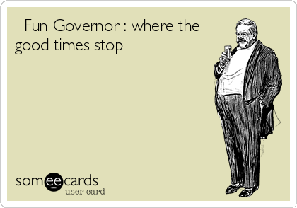 -fun-governor-where-the-good-times-stop-8817c.png