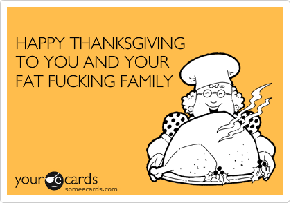 Image result for happy fucking thanksgiving