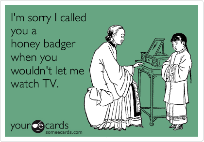 funny honey badger pictures. a honey badger when you