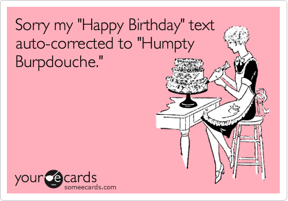 Funny Birthday Text Messages. Funny Birthday Ecard: Sorry my