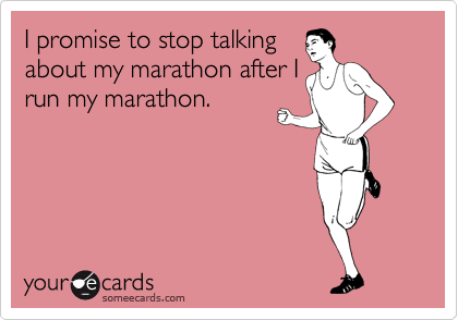Funny Apology Ecard: I promise to stop talking about my marathon after I run my marathon.