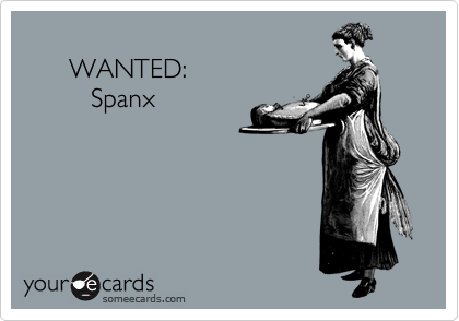 someecards.com - WANTED: Spanx