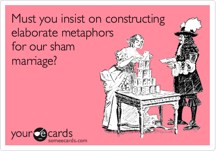 funny metaphors. Funny Wedding Ecard: Must you