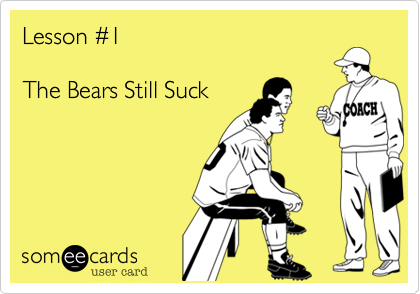 Image result for lesson #1 chicago bears still suck