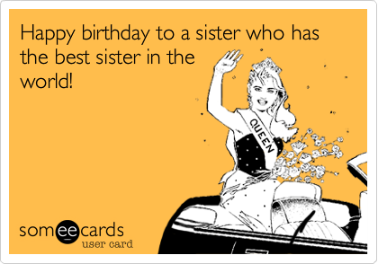 Happy Birthday Sister Funny Ecard