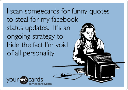 funny sayings for facebook. for funny quotes to steal