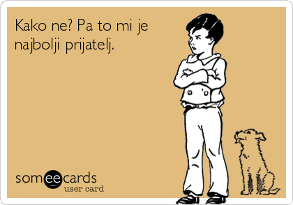 Kako Ne Pa To Mi Je Najbolji Prijatelj Apology Ecard