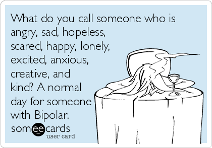 someecards bipolar mental awareness cry help wine quotes disorder