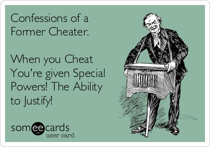 Confessions Of A Former Cheater When You Cheat You Re Given Special