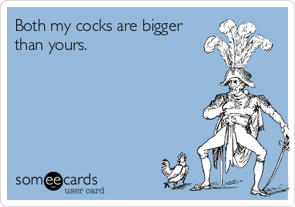both-my-cocks-are-bigger-than-yours-5dd93.png