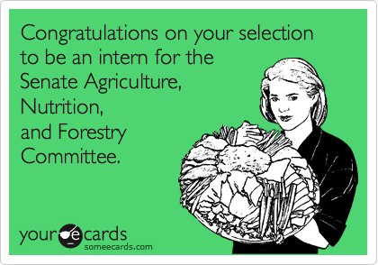 Congratulations on your selection to be an intern for the
Senate Agriculture,
Nutrition,
and Forestry
Committee.