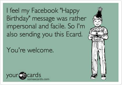 funny birthday messages. Funny Birthday Ecard: I feel