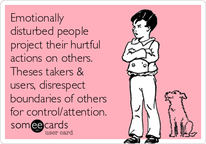 Emotionally Disturbed People Project Their Hurtful Actions On Others Theses Takers Users Emotionally Disturbed People Project Their Hurtful Actions On Others Theses Takers Users