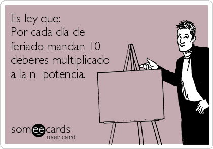 Es Ley Que Por Cada D A De Feriado Mandan Deberes Multiplicado A La