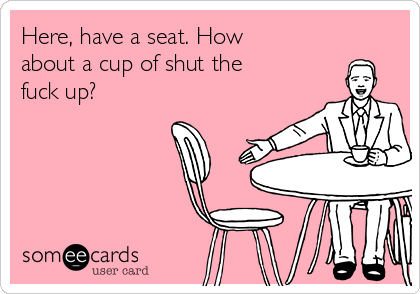 here-have-a-seat-how-about-a-cup-of-shut