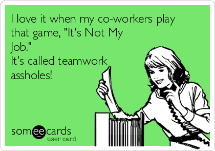 [Image: i-love-it-when-my-co-workers-play-that-g...-245e9.png]