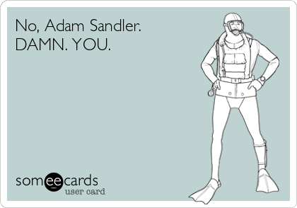 No Adam Sandler DAMN YOU Movies Ecard