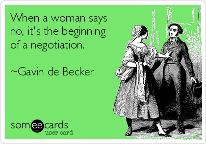 when-a-woman-says-no-its-the-beginning-of-a-negotiation-gavin-de-becker-16925.png
