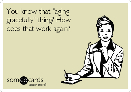 Aging Gracefully ecard