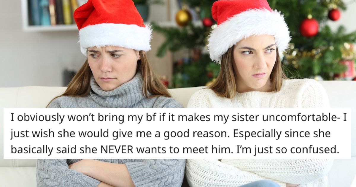 Woman's sister forbids her from bringing her BF to Christmas, won't ...