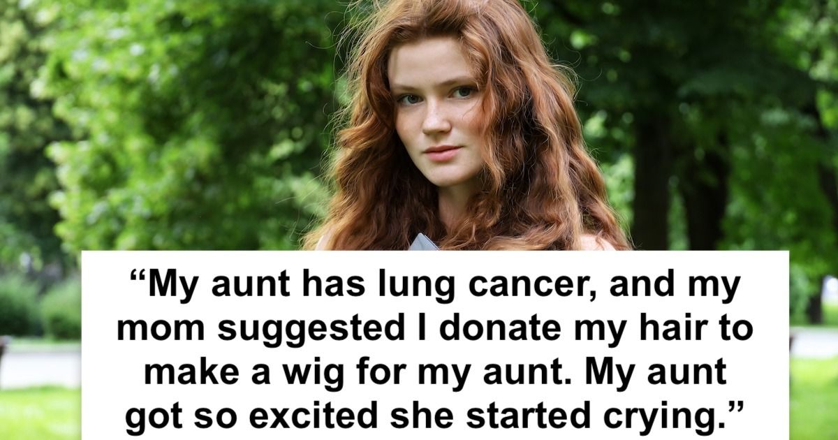 'AITA for refusing to donate my hair to my aunt with cancer?' UPDATED