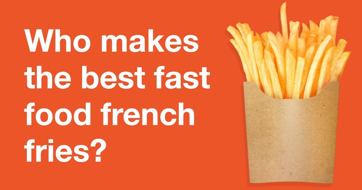The 9 Best Fast Food French Fries Ranked By People On Reddit 
