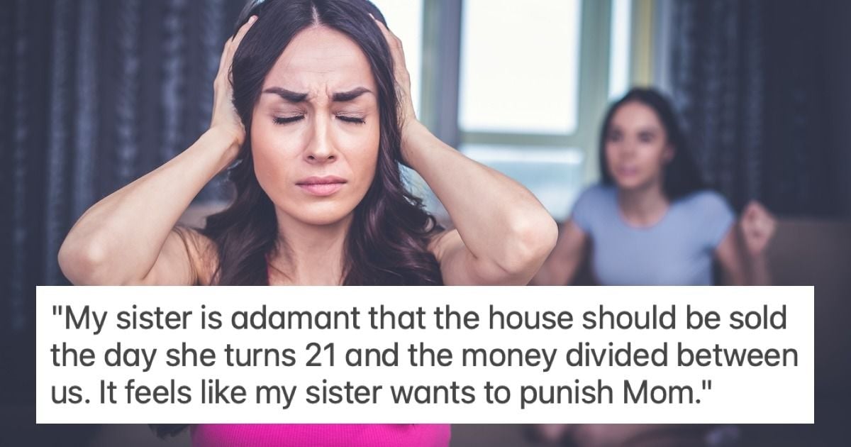 'WIBTA if I block my sister from selling the house where our mom and ...