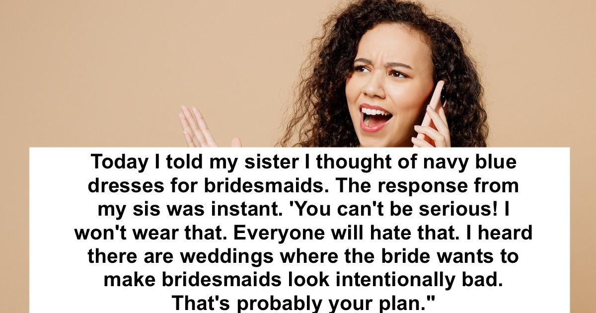 Bride's sister insults bridesmaid dress, bride says 'don't come if you